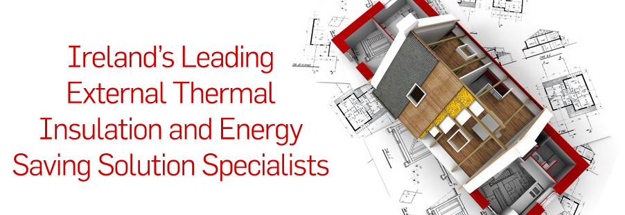 Ireland's leading External Thermal Insulation and Energy Saving Solutions Specialist